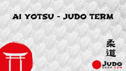 Ai Yotsu - Judo Term Explained